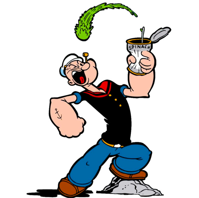 What do you think with Popeye and his spinach?
