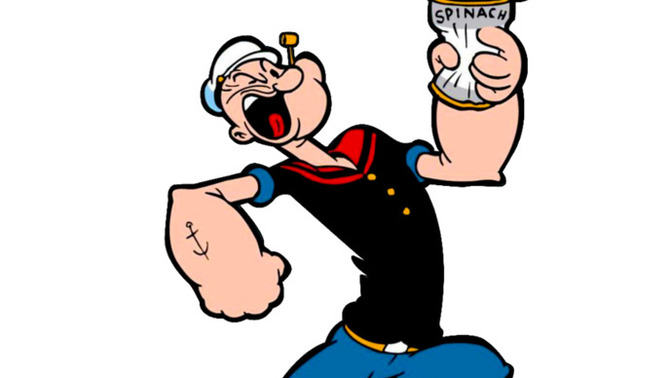 What do you think with Popeye and his spinach?