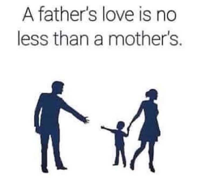 Why is there a stereotype that a fathers love is somehow less than a mothers love?