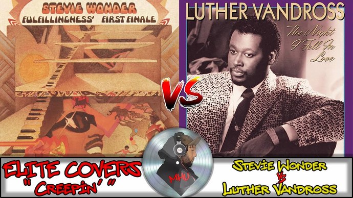 Which version of the song “Creepin” do you like better, Stevie Wonder or Luther Vandross?