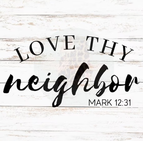 Do you believe we should Love Thy Neighbor?