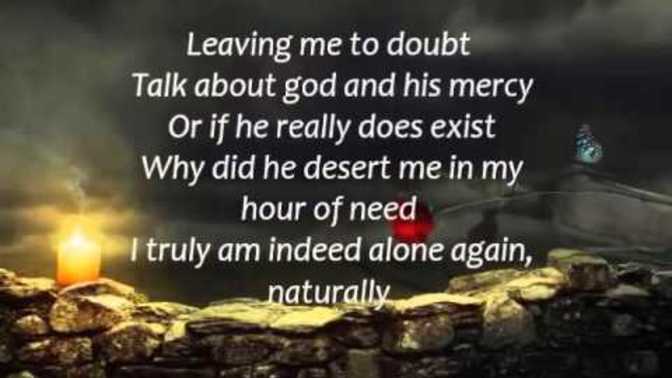 Have you ever felt alone when everyone either deserted you or died on you?