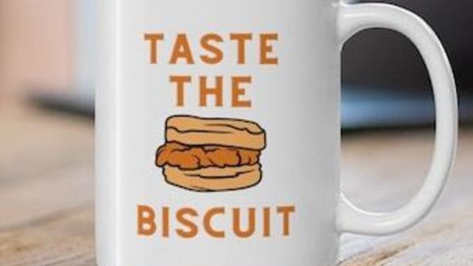 Have you ever tasted the biscuit? The goodness of the biscuit?