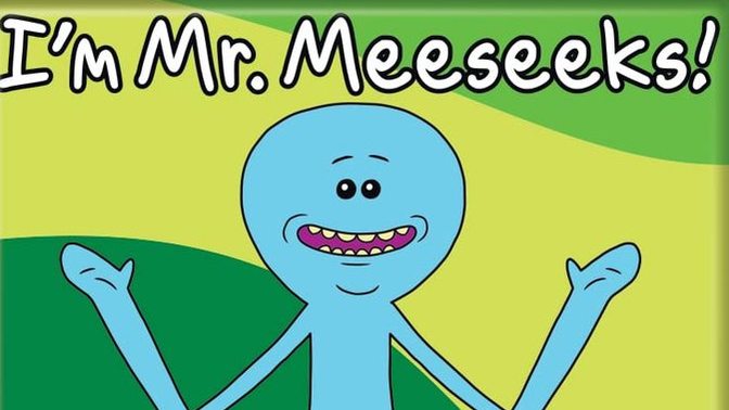 What would you wish for by a Mr. Meeseeks?