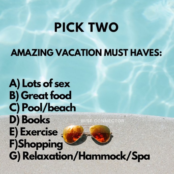 Pick TWO amazing vacation must haves?