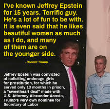 What do you think of Donald Trumps friendship with Jeffery Epstein?