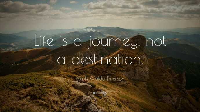 Is life more about the journey than the destination?