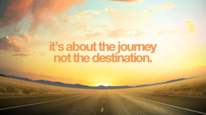 Is life more about the journey than the destination?