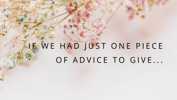 Whats The Best Piece of Advice you Ever Gave to Someone or What Would it Be?