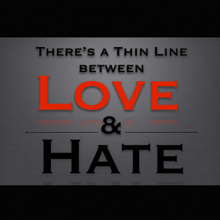 Why are Love and Hate the two most closely associated emotions? ... in your opinion is Love or Hate the strongest emotion?