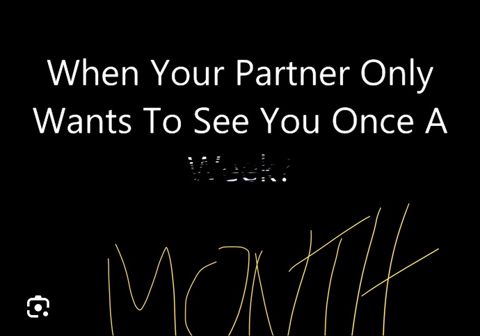 Would you be ok with dating someone who can only spend time together once a month for at least 3 months, (not forever)?