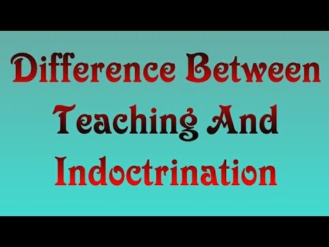Indoctrination vs just teaching. In your own words whats the difference between these two things?