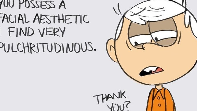 If someone called you pulchritudinous how would you feel?