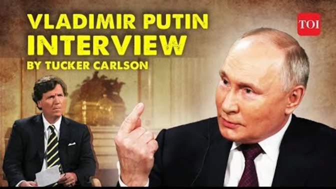 Have you watched the Vladimir Putin-Tucker Carlson's Interview?
