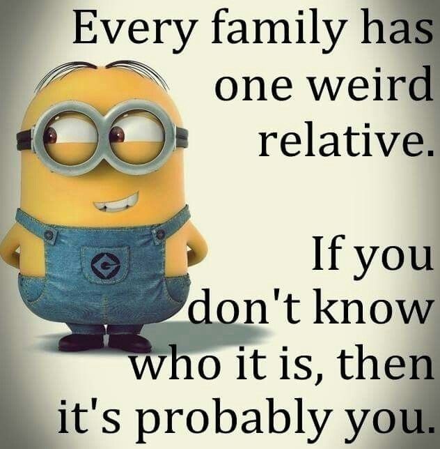 Who’s the weirdest person in your family?
