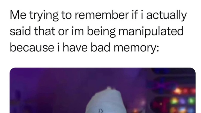 Do you have a bad memory?