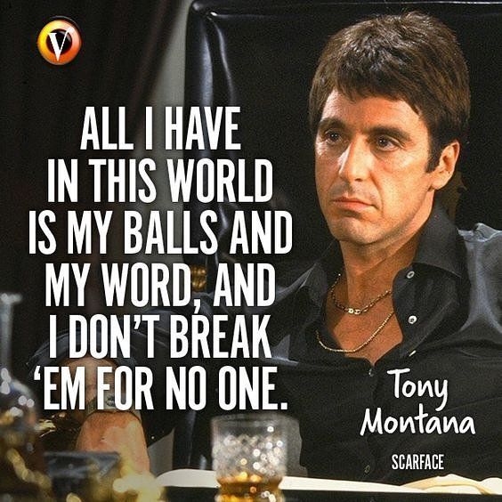 "A man is born into this world with two things, his name and his balls, and he has to keep both of them"?