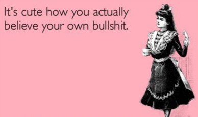 What BS do you no longer believe?