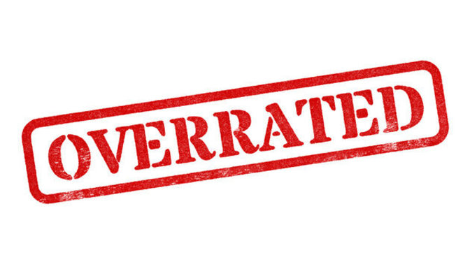 What’s the most overrated thing?