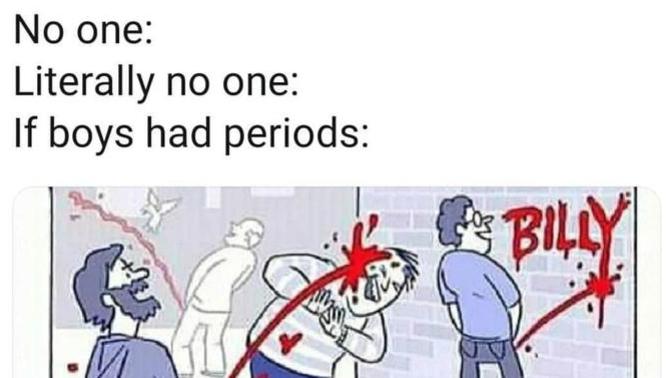 What if guys had periods?