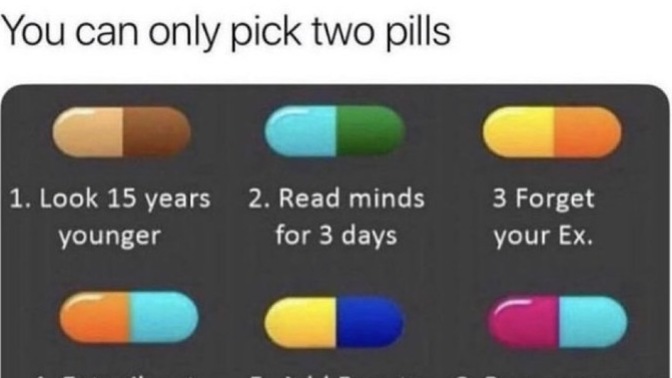 You can only pick two PILLS?