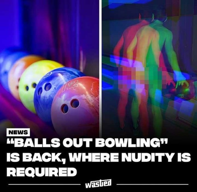 Would you participate in balls out bowling?