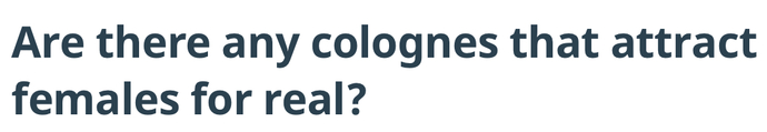 Are there any colognes that attract females for real?
