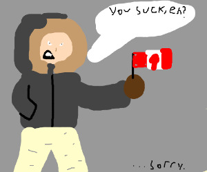 Have you ever met or known a rude Canadian before?