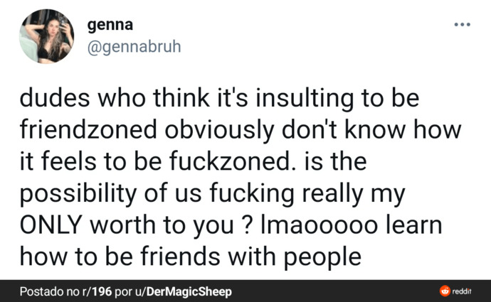 Whats worst getting friendzoned or f*ckzoned?
