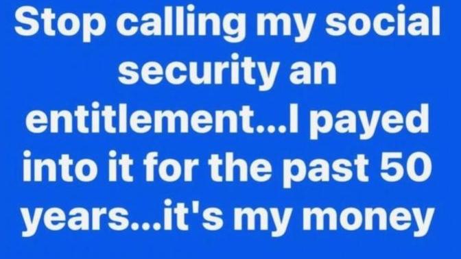 Which Republican here thinks that their social security (for those who work sees that deduction in a paycheck) as an entitlement?