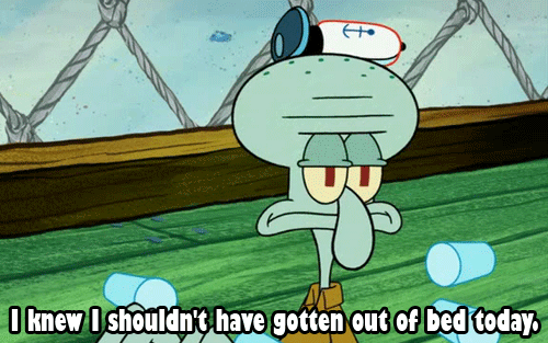 How old were you when you became like squidward?