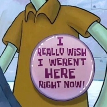 How old were you when you became like squidward?