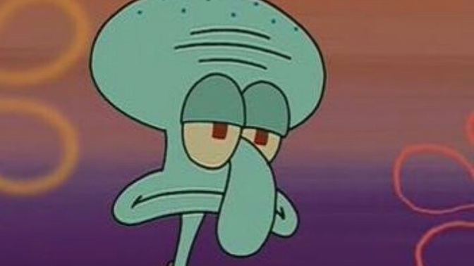 How old were you when you became like squidward?
