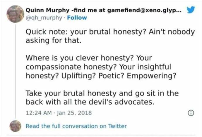 Would you rather be lied to or get brutal honesty?