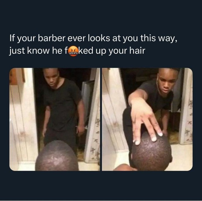Has a barber ever fucked up your hair?