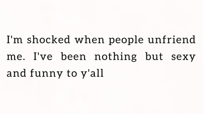Guys, why would you unfriend a woman? Ladies, have you been unfriended by a man?