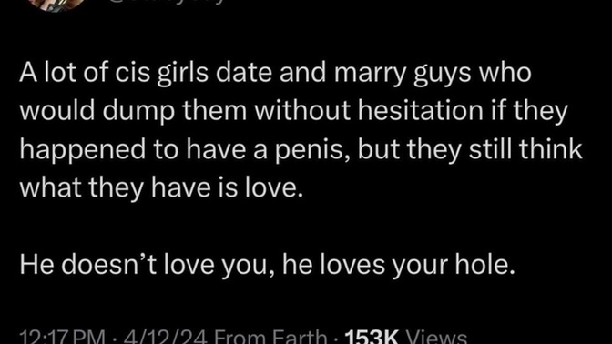 Though I don’t think I’d ever date someone that transitioned this person does have a point?