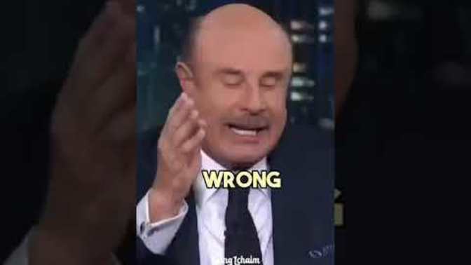 What do you think of what Dr. Phil said here?