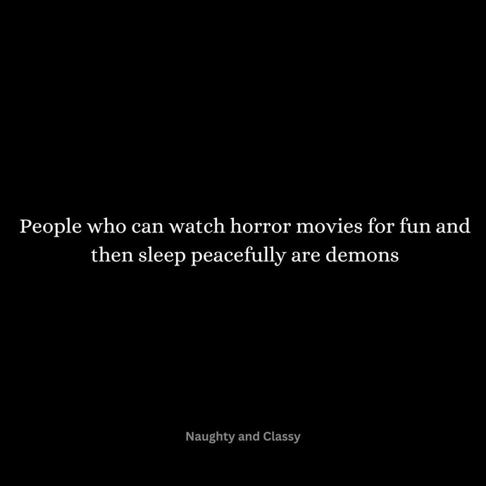 Do you like watching horror movies? Why/why not? Which ones you like the best that scared you?