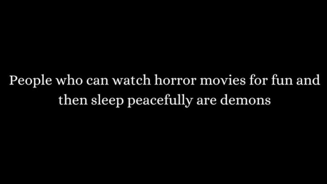 Do you like watching horror movies? Why/why not? Which ones you like the best that scared you?