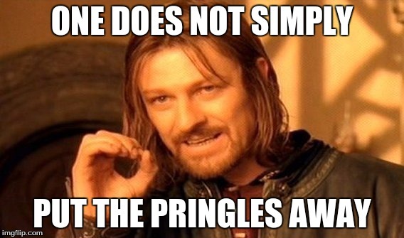One does not simply ______. Fill in the blank?