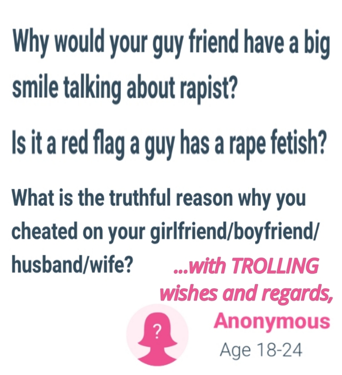 Anonymous questions are getting out of hand, dont yall think? What can be done for these TROLLS?