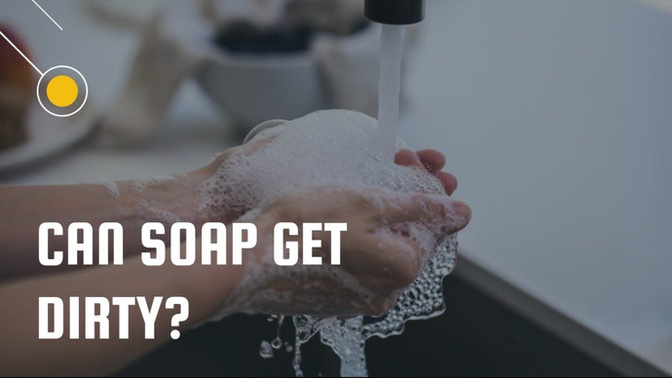 Can soap 🧼 get dirty?