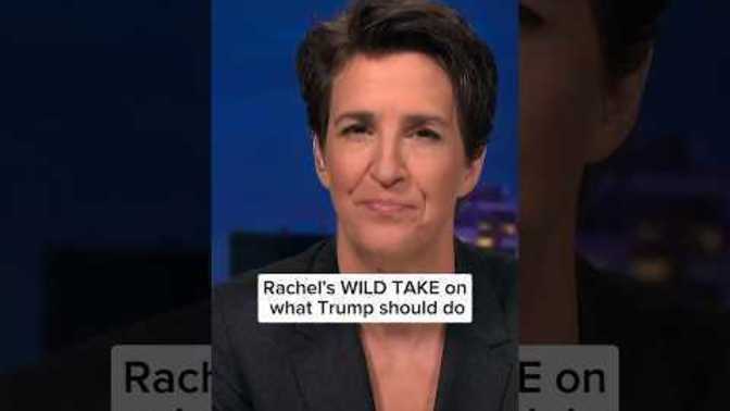 Thoughts on Rachel’s Trump Theory?