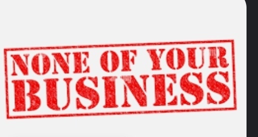 Having a Partner, Do you Feel its Right at Times when One or Both Might Say Its None of Your Business??