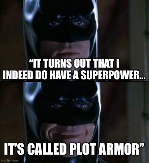 What would you do if someone you were physically fighting had ‘plot armor’?