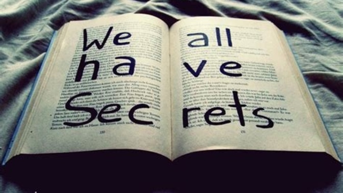Everyone wants to keep secrets, but nobody wants secrets kept from them. Agree or disagree?