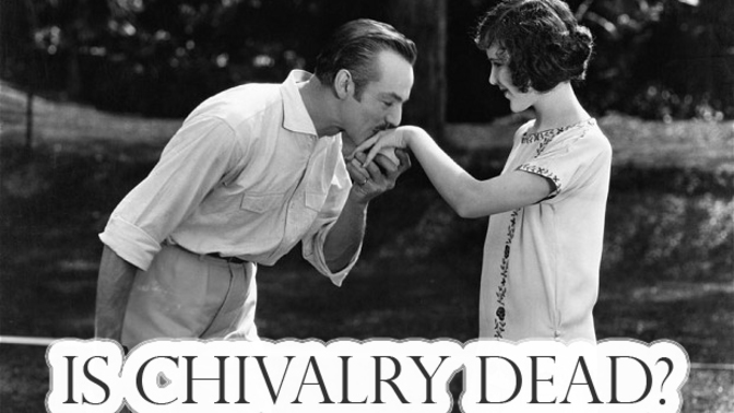 Why is Chivalry dead in your opinion?