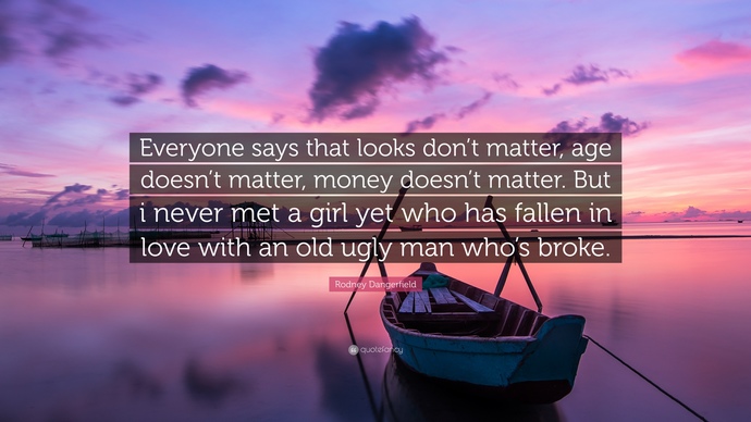Why girls say money isnt everything?