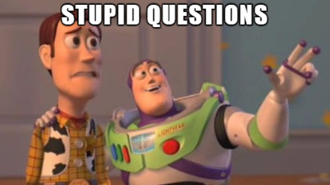 What is the stupidest question you've answered today?